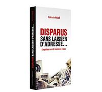 Disparus sans laisser d'adresse... - 40 histoiresvraies