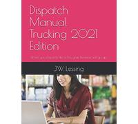 Dispatch Manual Trucking 2021 Edition: When you Dispatch like a Pro, your Revenue will go up.