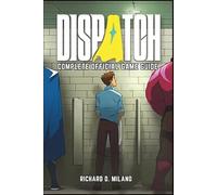 DISPATCH OFFICIAL GAME GUIDE: Maximize Hero Stats, Master Deployment, Nail Every Button Prompt, and Navigate Critical Choices Across All 8 Episodes