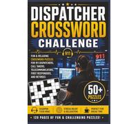 Dispatcher Crossword Challenge: A Fun Collection of Emergency Communications Crossword Puzzles for 911 Dispatchers, Call Takers, Telecommunicators, ... and Retirees | 50+ Easy-to-Read Brain Games