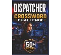 Dispatcher Crossword Challenge: A Fun Collection of Emergency Communications Crossword Puzzles for 911 Dispatchers, Call Takers, Telecommunicators, ... and Retirees | 50+ Easy-to-Read Brain Games
