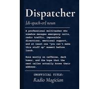 Dispatcher Definition: Funny Hardcover Notebook Gift for Dispatchers, 911 Operators, Call Takers & Emergency Communications Professionals Featuring the Unofficial Job Description