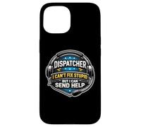 Dispatcher d'urgence I Can't Fix Stupid But I Can Send Help Coque pour iPhone 15