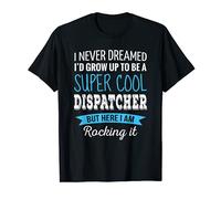 Dispatcher Gifts Je n'ai jamais rêvé Appréciation Dispatcher T-Shirt
