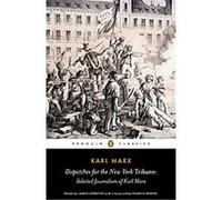 Dispatches for the New York Tribune, Penguin Classics Series Karl Marx (Auteur)