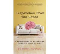 Dispatches from the Couch: A Neuroscientist and Her Therapist Conspire to Reboot Her Brain