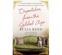 Dispatches from the Gilded Age: A Few More Thoughts on Interesting People, Far-flung Places, and the Joys of Southern Comforts