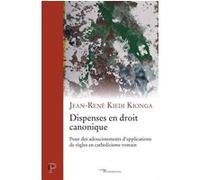 Dispenses en droit canonique - pour des adoucissements d'applications de regles en catholicisme roma Jean-René Kiedi Kionga (Auteur)