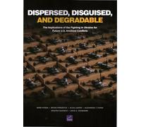 Dispersed, Disguised, and Degradable: The Implications of the Fighting in Ukraine for Future U.s.-involved Conflicts