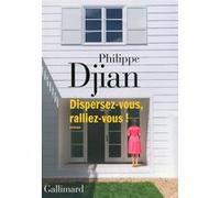Dispersez-vous, ralliez-vous ! Philippe Djian (Auteur)