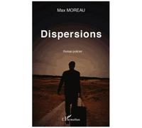 Dispersions Roman policier - Max Moreau - L'harmattan - broché - Roman