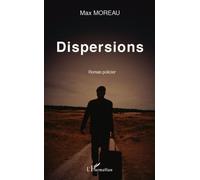 Dispersions Roman policier - Max Moreau - L'harmattan - broché - Roman