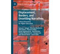 Displacement, Borders, and Unsettling Narratives: Critical Directions for Higher Education