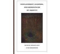 Displacement, Diaspora, And Geographies Of Identity