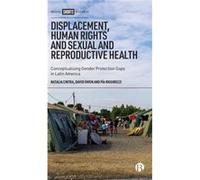 Displacement Human Rights and Sexual and Reproductive Health by Pia University of Southampton Riggirozzi Pia University of Southampton Riggirozzi (Auteur)