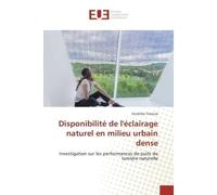 Disponibilite de l'eclairage naturel en milieu urbain dense Investigation sur les performances de puits de lumière naturelle - Ouahiba Tizouiar - Universitaires Europeennes - broché - Etude