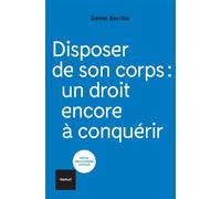 Disposer de son corps : un droit encore à conquérir - Daniel Borrillo - Textuel - broché - Essai