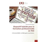 Dispositif hybride pour la formation professionnelle en TICE A l'ère des MOOC, la FOAD garde sa pertinence. - Mohammed Aboutajdyne - Universitaires Europeennes - broché - Livre