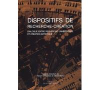 Dispositifs De Recherche-Création - Dialogue Entre Recherche Universitaire Et Création Artistique