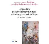 Dispositifs psychothérapeutiques : maladies graves et handicaps Marcela Gargiulo (Auteur), Simone Korff-Sausse (Auteur), Régine Scelles (Auteur)