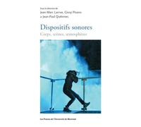 Dispositifs sonores Corps, scènes, atmosphères - Jean-Marc Larrue - Presses Universite De Montreal - broché - Théâtre