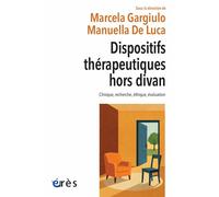 Dispositifs thérapeutiques hors divan Clinique, recherche, éthique, évaluation - Marcela Gargiulo - Eres - broché - Essai