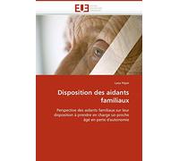 Disposition des aidants familiaux: Perspective des aidants familiaux sur leur disposition à prendre en charge un proche âgé en perte d'autonomie