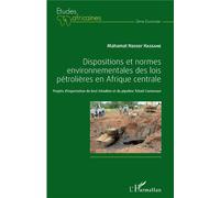 Dispositions Et Normes Environnementales Des Lois Pétrolières En Afrique Centrale - Projets D'exportation Du Brut Tchadien Et Du Pipeline Tchad-Cameroun