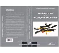 Dispositions et pratiques sportives Débats actuels en sociologie du sport - Collectif - L'harmattan - broché - Essai