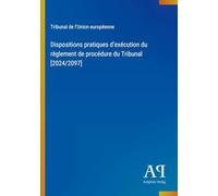 Dispositions pratiques d'exécution du règlement de procédure du Tribunal [2024/2097]