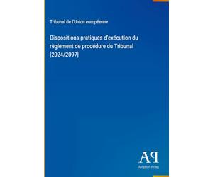 Dispositions pratiques d'exécution du règlement de procédure du Tribunal [2024/2097]