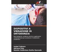 DISPOSITIVI A VIBRAZIONE IN ORTODONZIA: Basi biologiche, evidenze cliniche e applicazioni contemporanee per accelerare il trattamento ortodontico