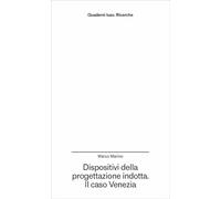 Dispositivi della progettazione indotta. Il caso Venezia