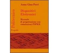 Dispositivi Elettronici. Manuale Di Progettazione Con Sumulazione Pspice