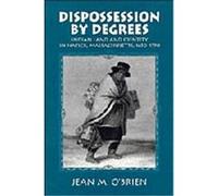 Dispossession by Degrees, Cambridge Studies in North American Indian History Jean M. O'Brien (Auteur)