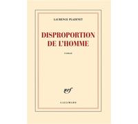Disproportion de l'homme - Laurence Plazenet - Gallimard - broché - Roman