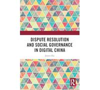 Dispute Resolution and Social Governance in Digital China