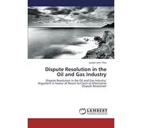Dispute Resolution In The Oil And Gas Industry