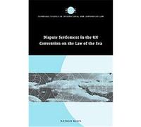 Dispute Settlement in the Un Convention on the Law of the Sea, Cambridge Studies in International and Comparative Law Natalie Klein (Auteur)