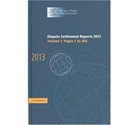 Dispute Settlement Reports 2013: Volume 1, Pages 1-468