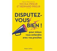 Disputez-vous bien - De l'engueulade au conflit, en tirer le meilleur