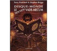 Disque monde le nouveau vade mecum Terry Pratchett (Auteur), Stephen Briggs (Auteur), Alain Névant (Postface), Patrick Couton (Traduction)
