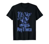 Disque vinyle If It's Nice Play It Twice T-Shirt