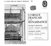 Disque Vinyle LP 33 tours - Calliope CAL 1901 - "L'Orgue Français à la Renaissance" - André Isoir (Sur orgue J.G. Koenig à Angers : Musique Profane : Gervaise, Janequin, Francisque Sandrin du Caurroy, Attaingnant. - Musique Sacrée : Costeley, Guillet, Le Jeune