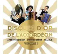Disques d'Or de l'Accordéon - Volume 1 - André Verchuren, Yvette Horner et Aimable
