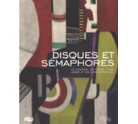 Disques Et Sémaphores - Le Langage Du Signal Chez Léger Et Ses Contemporains