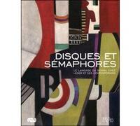 Disques et semaphores - le langage du signal chez leger et ses contemporains Collectif (Auteur)