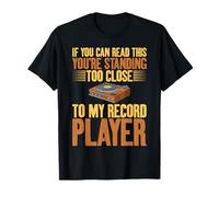 Disques Vinyle You're Standing Too Close to My Record Player T-Shirt