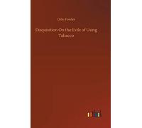 Disquisition On The Evils Of Using Tabacco