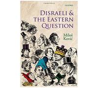 Disraeli And The Eastern Question